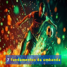 7 fundamentos da umbanda